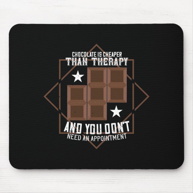 Chocolate Is Cheaper Than Therapy Mouse Pad (Front)