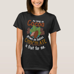 Chocolate Is Fruit For Me Funny Saying T-Shirt