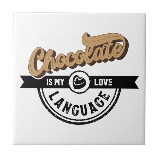 Chocolate is My Love Language Ceramic Tile (Front)