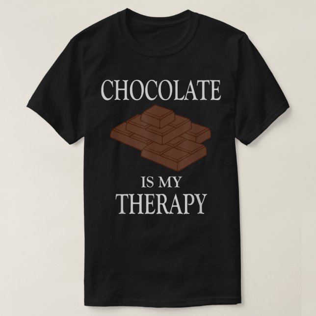 Chocolate is my Therapy Sweets Chocolatier  T-Shirt (Design Front)