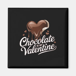 Chocolate Is My Valentine Cute Heart Lover Valenti Magnet