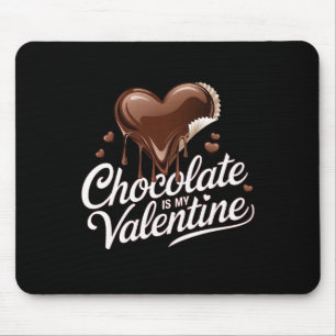 Chocolate Is My Valentine Cute Heart Lover Valenti Mouse Pad