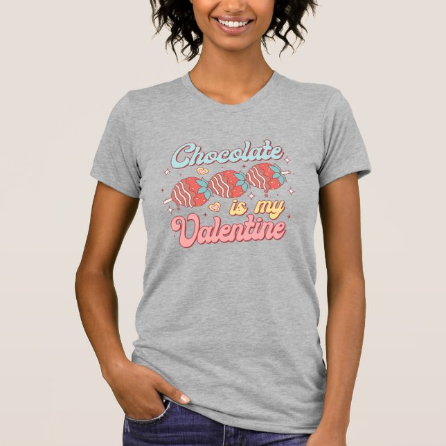 Chocolate Is My Valentine T-Shirt (Front)