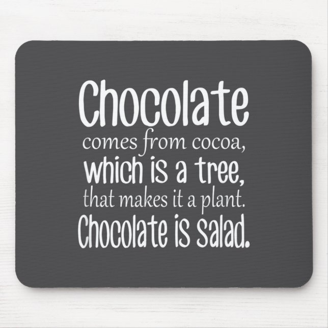 Chocolate Is Salad Funny Diet Quote  Mouse Pad (Front)