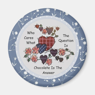 Chocolate Is The Answer Magnet