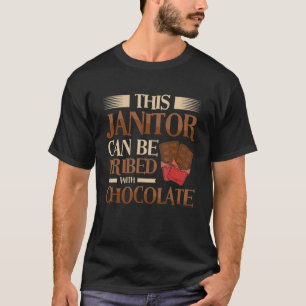 Chocolate Janitor Dessert Maintenance Cleaner Cust T-Shirt