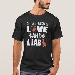 Chocolate Lab All You Need is Love and a Labrador T-Shirt