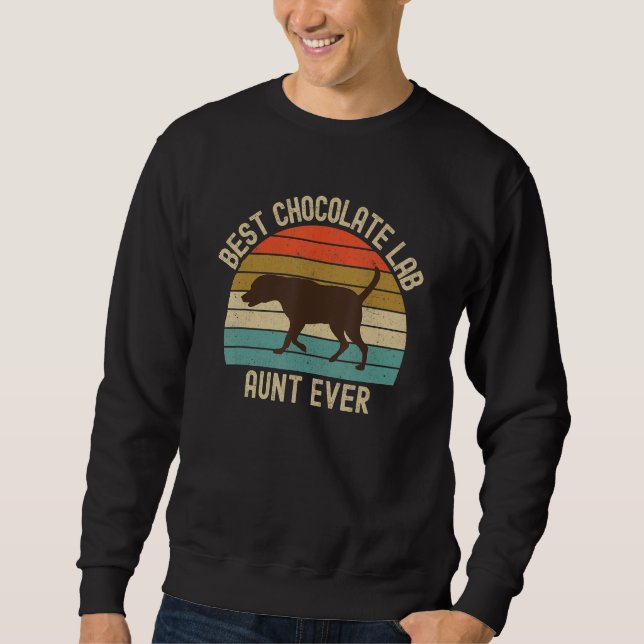 Chocolate Lab Aunt Best Ever Labrador Retriever Vi Sweatshirt (Front)