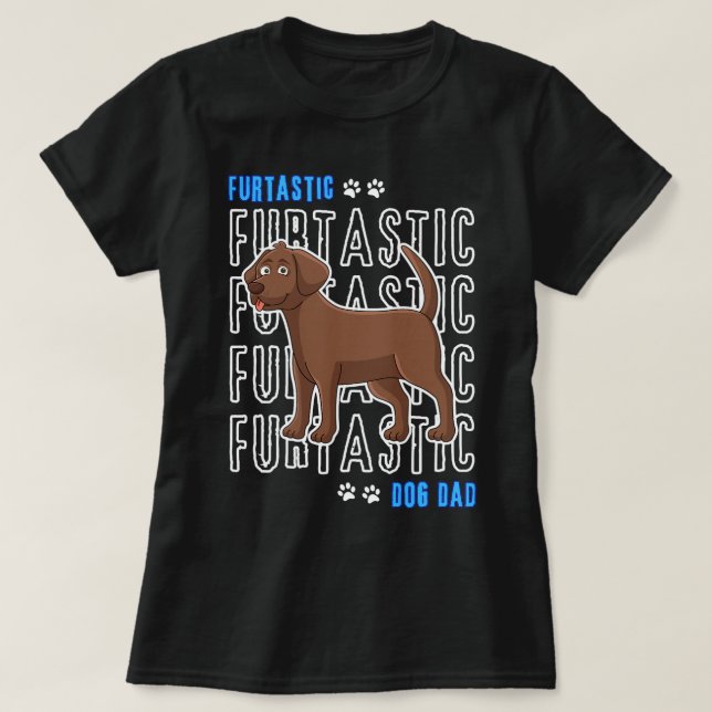 Chocolate Lab Dog Dad Labrador Retriever Furtastic T-Shirt (Design Front)