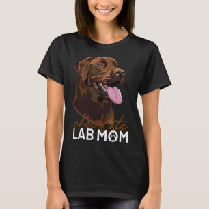 Chocolate Lab Mum Brown Labrador Retriever Mother  T-Shirt