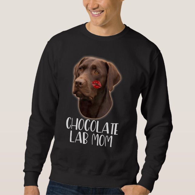 Chocolate Lab Mum  Chocolate Labrador Lipstick On  Sweatshirt (Front)