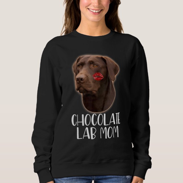 Chocolate Lab Mum  Chocolate Labrador Lipstick On  Sweatshirt (Front)