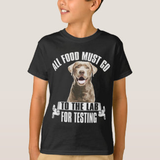 Chocolate Labrador All Food Must Go To The Lab For T-Shirt