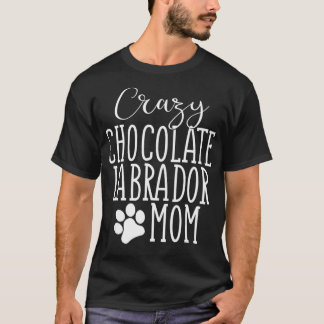 Chocolate Labrador Mum Chocolate Lab Lover Mum Mam T-Shirt