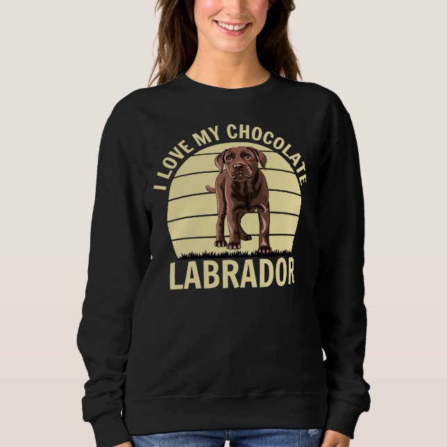 Chocolate Labrador Retriever Dog Lab Owner Trainer Sweatshirt (Front)