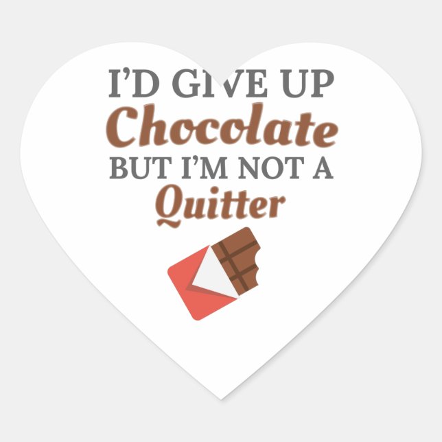 Chocolate Lover I'd Give Up Chocolate But I'm Not Heart Sticker (Front)