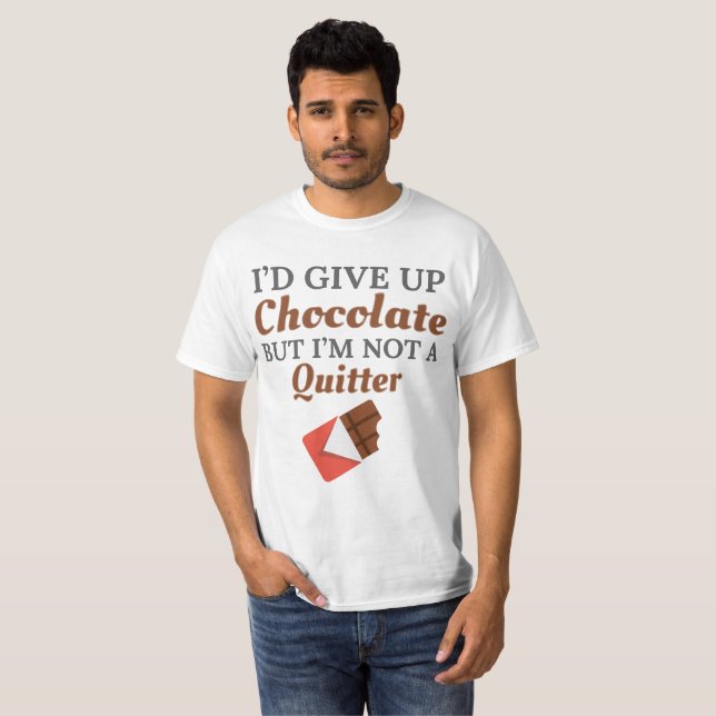 Chocolate Lover I'd Give Up Chocolate But I'm Not T-Shirt (Front Full)