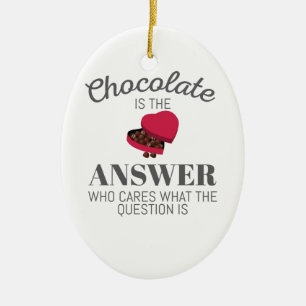 Chocolate Lover Quote Gift Chocolate Is The Answer Ceramic Ornament