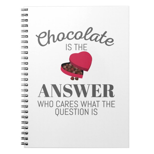 Chocolate Lover Quote Gift Chocolate Is The Answer Notebook (Front)