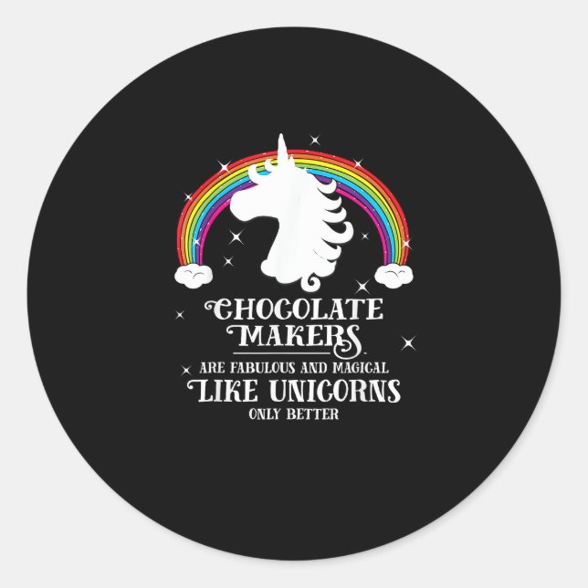 Chocolate Maker Fabulous Magical Like Unicorns Fun Classic Round Sticker (Front)