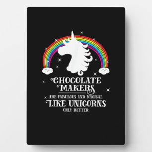 Chocolate Maker Fabulous Magical Like Unicorns Fun Plaque