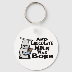Chocolate Milk Was Born Key Ring
