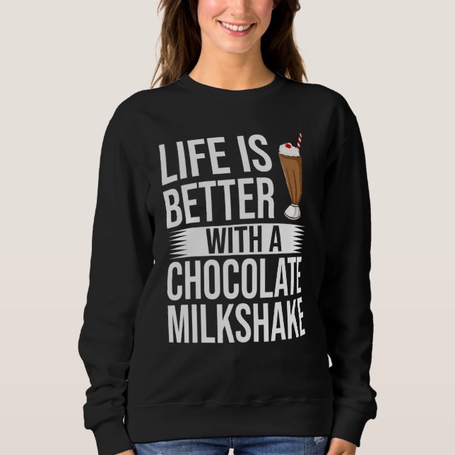 Chocolate Milkshake Milk Choco Shake Drink Sweatshirt (Front)