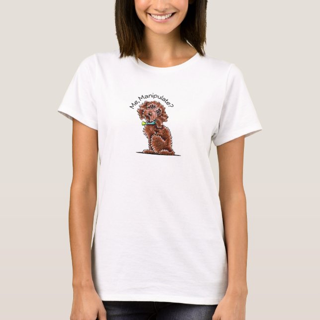 Chocolate Poodle Mix Me Manipulate T-Shirt (Front)