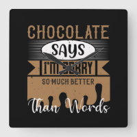 Chocolate Says I'M Sorry So Much Better Than Words