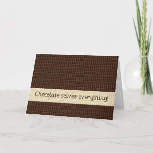 Chocolate solves everything, encouragement card