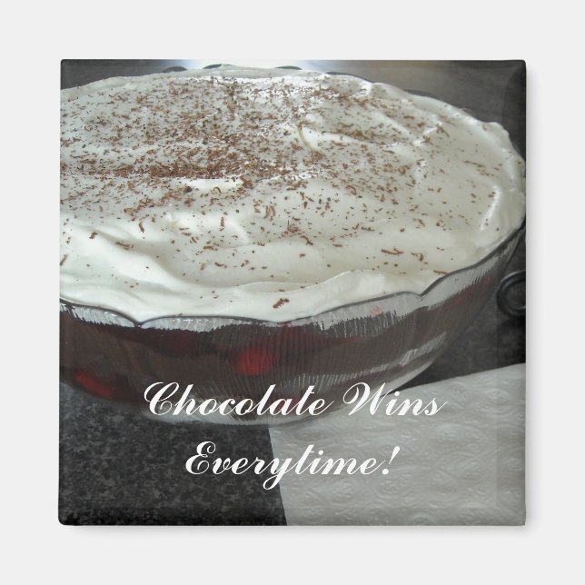 Chocolate Wins Everytime! Magnet (Front)