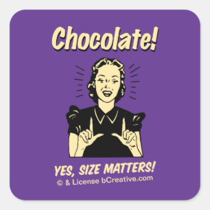 Chocolate! Yes, Size Matters! Square Sticker