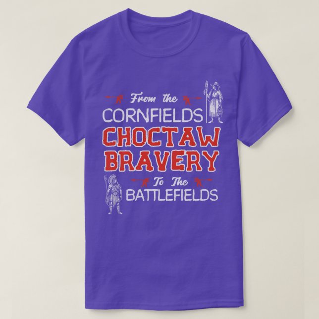 Choctaw Bravery From Cornfields To Battlefields T-Shirt (Design Front)