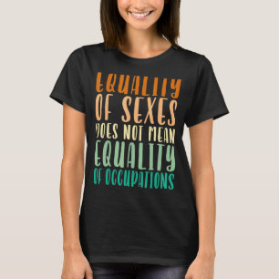 Choice Feminist Gender Equality Equality T-Shirt
