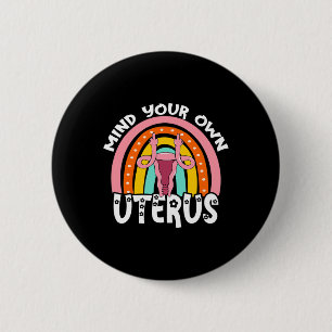 Choice Feminist Reproductive Right Mind Your Own U 6 Cm Round Badge