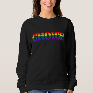 CHOICE LGBT Flag Rainbow LGBT Pride Gay Lesbian Sweatshirt