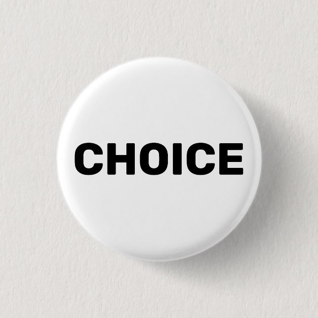 Choice, pro choice abortion rights white modern 3 cm round badge (Front)