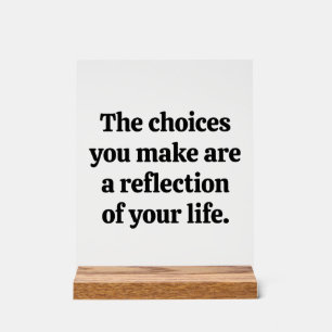 Choices You Make Acrylic Sign