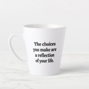 Choices You Make Latte Mug