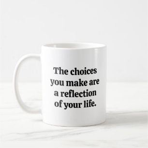 Choices You Make Mug