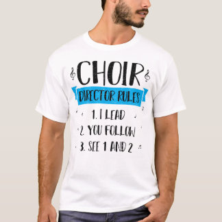 Choir Director Rules - Musician T-Shirt