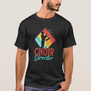 Choir Director Singer Music Group Teacher Choirs T-Shirt