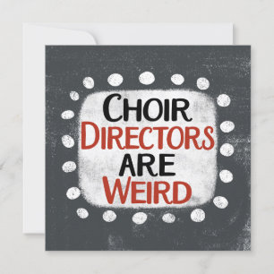 Choir Directors Are Weird Greeting Card