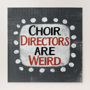 Choir Directors Are Weird Jigsaw Puzzle