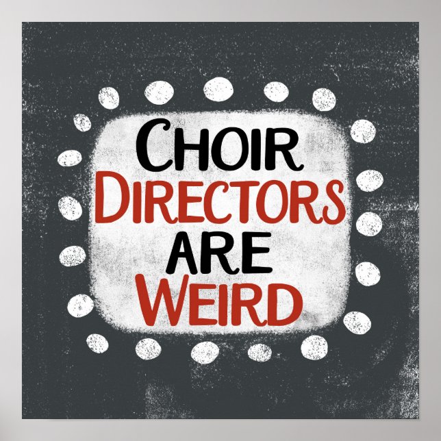 Choir Directors Are Weird Poster Wall Art (Front)