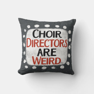 Choir Directors Are Weird Throw Pillow