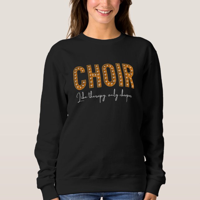 Choir Singer Music Group Teachers Musical Director Sweatshirt (Front)