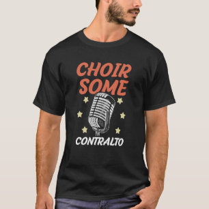 Choir Some Contralto Opera Singer Musical Vocalist T-Shirt