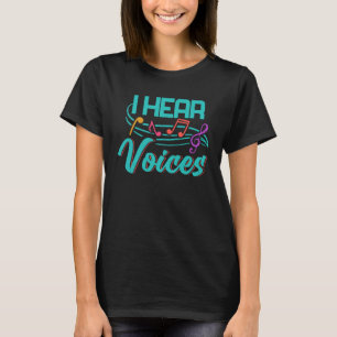 Choir Teacher Hear Voices  Group Singers Music Dir T-Shirt