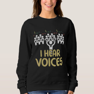 Choir Teacher I Hear Voices Chorister Sweatshirt